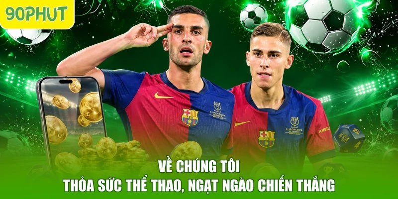 Về Chúng Tôi - Thỏa Sức Thể Thao, Ngạt Ngào Chiến Thắng